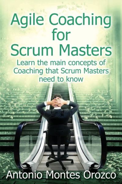 Cover for Antonio Montes Orozco · Agile Coaching for Scrum Masters: Learn the main concepts of Coaching that Scrum Masters need to know (Paperback Book) (2020)