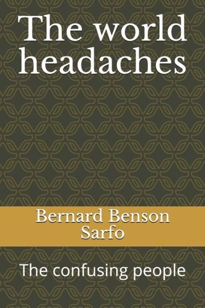 Cover for Bernard Benson Sarfo · The world headaches (Pocketbok) (2020)