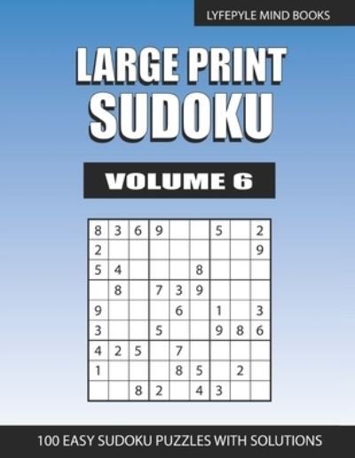 Large Print Sudoku - Lyfepyle Mind Books - Bøger - Independently Published - 9798579153746 - 9. december 2020