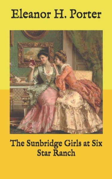 Cover for Eleanor H Porter · The Sunbridge Girls at Six Star Ranch (Paperback Book) (2020)