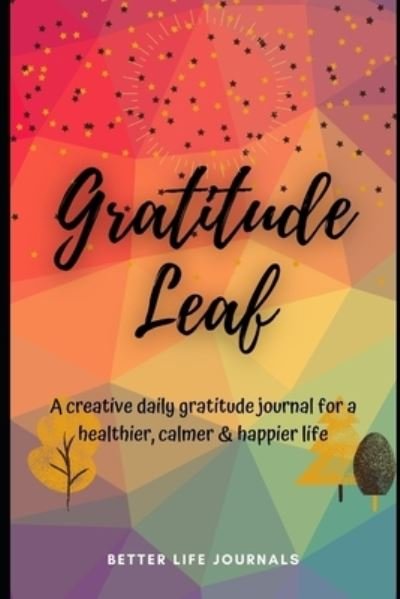 Gratitude Leaf - Better Life Journals - Bøger - Independently Published - 9798591256746 - 6. januar 2021