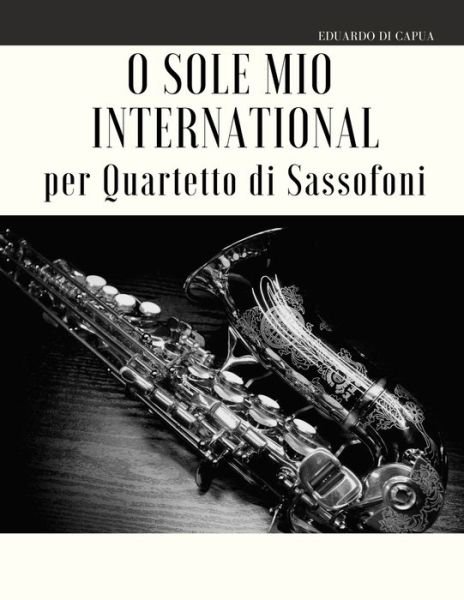 Cover for Giordano Muolo · O Sole Mio International per Quartetto di Sassofoni (Paperback Book) (2020)