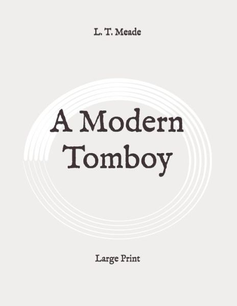 Cover for L T Meade · A Modern Tomboy (Paperback Book) (2020)