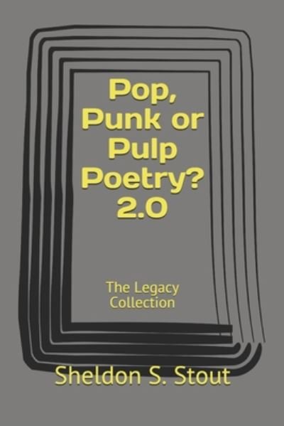 Cover for Sheldon S Stout · Pop, Punk or Pulp Poetry? 2.0 (Paperback Book) (2020)