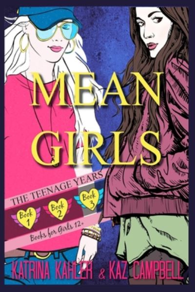 Cover for Kaz Campbell · MEAN GIRLS The Teenage Years - Books 1, 2 &amp; 3 - Books for Girls 12+ - Mean Girls (Paperback Book) (2020)