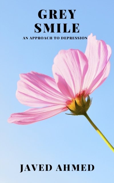 Cover for Javed Ahmed · Grey Smile: An Approach To Depression (Pocketbok) (2020)