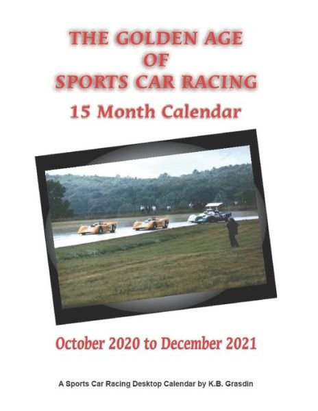 Cover for K B Grasdin · Golden Age of Sports Car Racing 15 Month Calendar (Pocketbok) (2020)