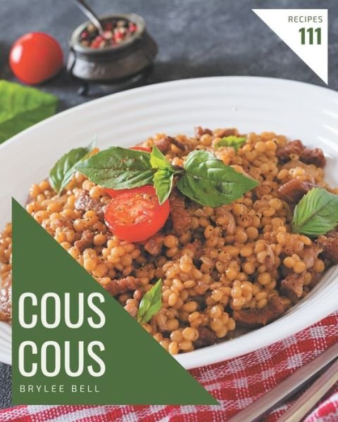 Cover for Brylee Bell · 111 Couscous Recipes (Paperback Book) (2020)