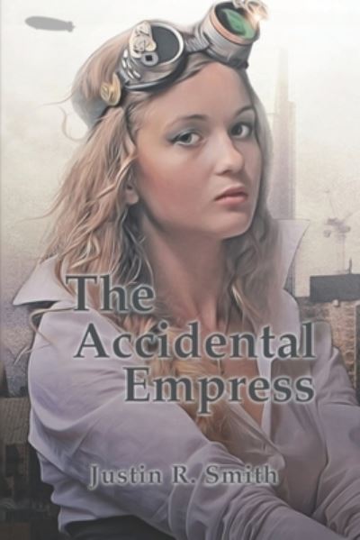 Cover for Justin R Smith · The Accidental Empress (Paperback Book) (2020)