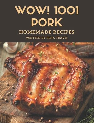 Wow! 1001 Homemade Pork Recipes - Travis - Kirjat - Independently Published - 9798697806746 - keskiviikko 14. lokakuuta 2020