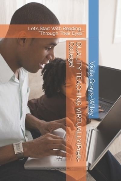 Cover for Viola Grays-Wiley · QUALITY TEACHING VIRTUALLY (PreK- College): Let's Start With Reading... Through Their Eyes - Grays-Wiley Professional Development (Taschenbuch) (2021)