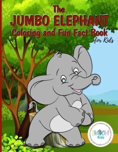 Cover for Ikiokikids · The Jumbo Elephant Coloring and Fun Fact Book for Kids: An activity book filled with cute coloring pages for children. With lots of cheeky elephants to color and interesting facts included, this book is both fun and educational. Ideal for boys and girls. (Paperback Book) (2021)