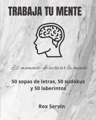 Cover for Rox Servín · Trabaja Tu Mente (Pocketbok) (2021)