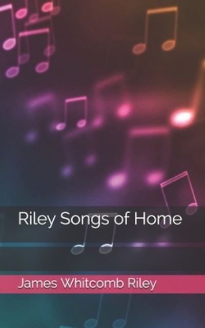 Cover for James Whitcomb Riley · Riley Songs of Home (Paperback Book) (2021)