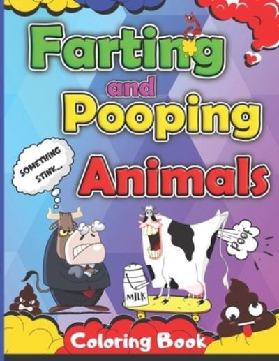 Cover for Sylwia Skbooks · Farting and Pooping Animals Coloring Book: Funny Gift Ideas for Kids Adult Teens Relief Stress and Relaxation (Paperback Bog) (2021)