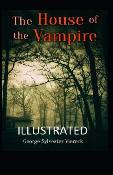 Cover for George Sylvester Viereck · The House of the Vampire Illustrated (Paperback Book) (2021)