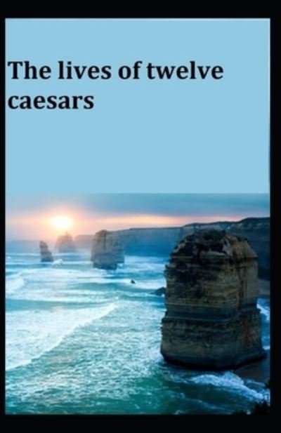 Cover for C Suetonius Tranquillus · The Lives of the Twelve Caesars (Paperback Book) (2021)