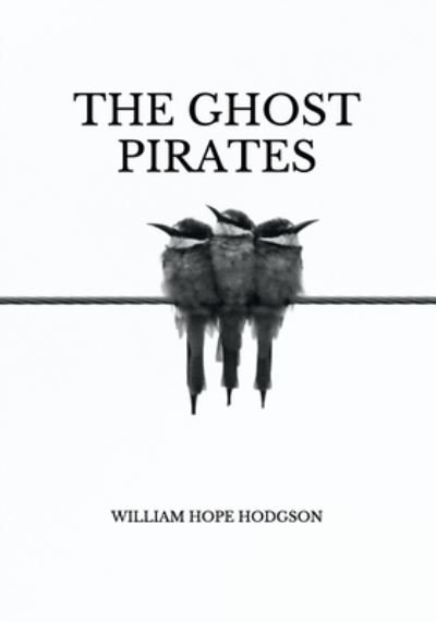Cover for William Hope Hodgson · The Ghost Pirates (Pocketbok) (2021)