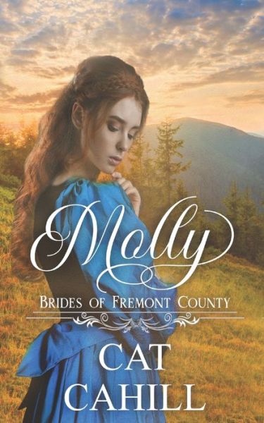 Molly: A Sweet Historical Western Romance - Brides of Fremont County - Cat Cahill - Książki - Independently Published - 9798742052746 - 21 kwietnia 2021