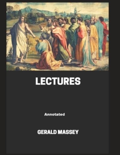 Cover for Gerald Massey · Gerald Massey's Lectures Annotated (Paperback Book) (2021)