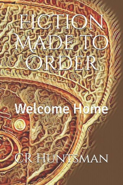 Fiction Made to Order - Cr Huntsman - Bøker - Independently Published - 9798747453746 - 2. mai 2021