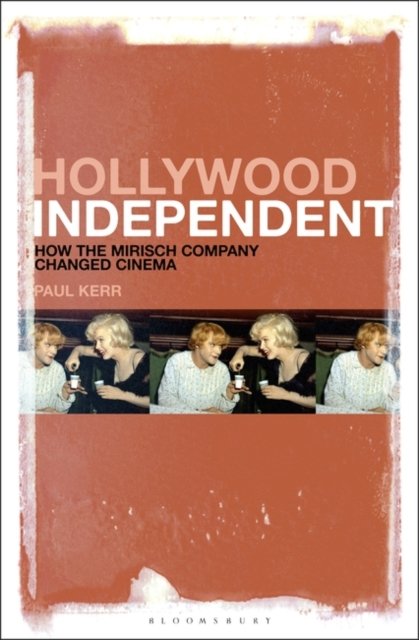 Cover for Kerr, Dr. Paul (Middlesex University, UK) · Hollywood Independent: How the Mirisch Company Changed Cinema (Paperback Book) (2024)