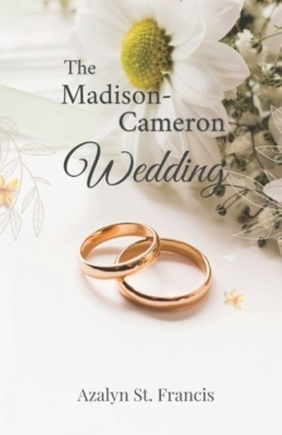 Cover for Azalyn St Francis · The Madison-Cameron Wedding (Paperback Book) (2021)