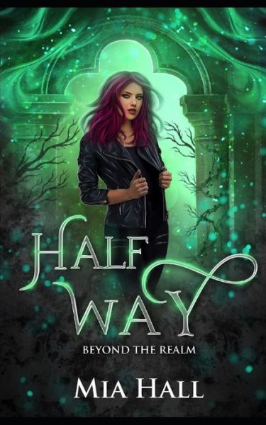 Cover for Mia Hall · Half Way: A Dragons vs Elves vs Humans Coming of Age Fantasy (Pocketbok) (2022)