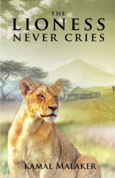 Cover for Kamal Malaker · The Lioness Never Cries (Paperback Book) (2022)