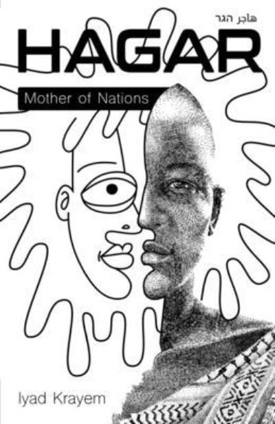 Hagar: Mother of Nations - Iyad Rateb Krayem - Livros - Independently Published - 9798838009746 - 24 de junho de 2022