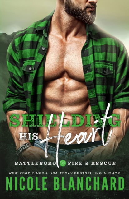 Shielding His Heart: An Amnesia / Second Chance Romance - Battleboro Fire & Rescue - Nicole Blanchard - Books - Independently Published - 9798844600746 - August 8, 2022