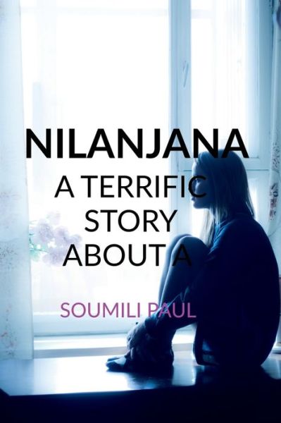 Cover for Soumili Paul · Nilanjana: A terrific true story of a single Indian woman, who undergoes a lot in her life. (Paperback Book) (2022)