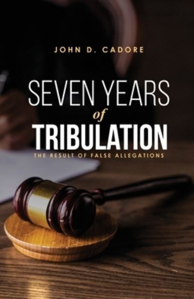 SEVEN YEARS of TRIBULATION - John D. Cadore - Other - Proisle Publishing.com - 9798985053746 - November 15, 2021