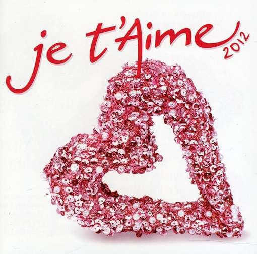 Cover for Aa.vv. · Je T'aime 2012 (CD) (2012)