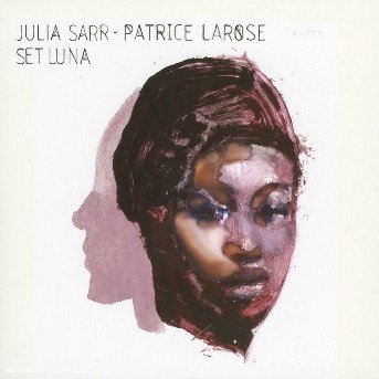 Sarr Julia / Larose Patrice-Set Luna - Sarr Julia - Musiikki - NO FORMAT - 0602498317747 - maanantai 10. lokakuuta 2005