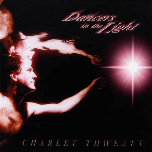 Dancers in the Light - Charley Thweatt - Musiikki - CD Baby - 0837101037747 - tiistai 27. toukokuuta 2008