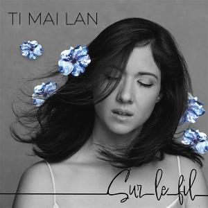 Cover for Ti Mai Lan · Sur Le Fil (CD) (2024)