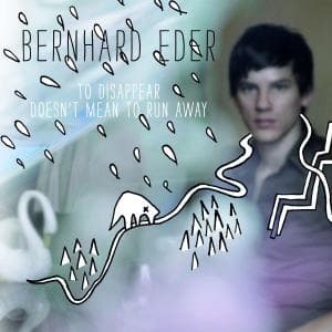 To Disappear Doesnt Mean To Run Away - Bernhard Eder - Music - Hoanzl - 4250137260747 - February 24, 2011