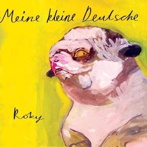 Roky - Meine Kleine Deutsche - Musiikki - SOUNDS OF SUBTERRANIA - 4260016920747 - tiistai 28. kesäkuuta 2005