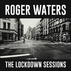 Lockdown Sessions - Roger Waters - Musik - CBS - 4547366621747 - 2. Juni 2023