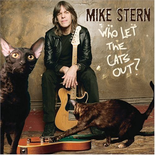 Who Let Cats out ? - Mike Stern - Musikk - UNIJ - 4988005437747 - 13. januar 2008