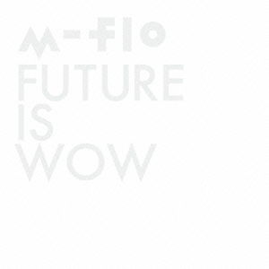 Cover for M-flo · Future is Wow (CD) [Japan Import edition] (2014)