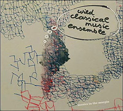 Cover for Wild Classical Music Ensemble · Musics in the Margin (CD) (2009)