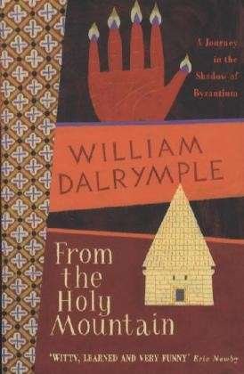 Cover for William Dalrymple · From the Holy Mountain: A Journey in the Shadow of Byzantium (Taschenbuch) (1998)
