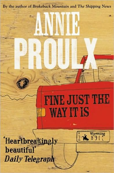 Fine Just the Way It Is: Wyoming Stories 3 - Annie Proulx - Books - HarperCollins Publishers - 9780007269747 - October 1, 2009