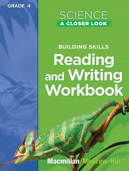 Science, a Closer Look, Grade 4, Reading and Writing in Science Workbook - McGraw-Hill - Bøger - McGraw-Hill Education - 9780022840747 - 8. januar 2007