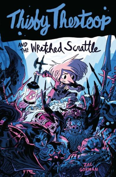 Cover for Zac Gorman · Thisby Thestoop and the Wretched Scrattle (Hardcover Book) (2019)