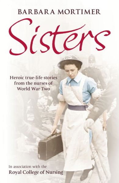 Cover for Barbara Mortimer · Sisters: Heroic true-life stories from the nurses of World War Two (Paperback Book) (2013)