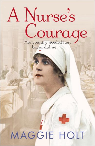 Cover for Maggie Holt · A Nurse's Courage: a gripping story of love and duty set during the First World War (Paperback Book) (2012)