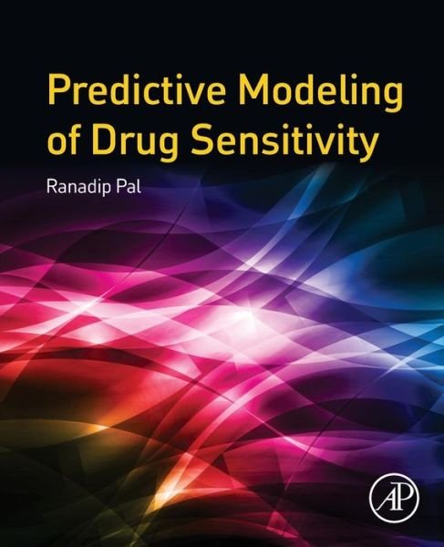 Cover for Pal, Ranadip (Texas Tech University, USA) · Predictive Modeling of Drug Sensitivity (Paperback Book) (2016)